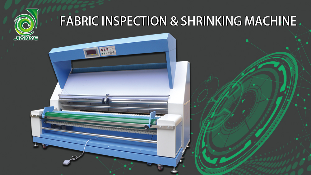 JIANYE Fabric Inspection & Shrinking Machine